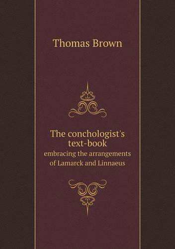 Cover for Thomas Brown · The Conchologist's Text-book Embracing the Arrangements of Lamarck and Linnaeus (Paperback Book) (2013)