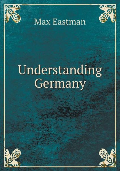 Cover for Max Eastman · Understanding Germany (Taschenbuch) (2015)