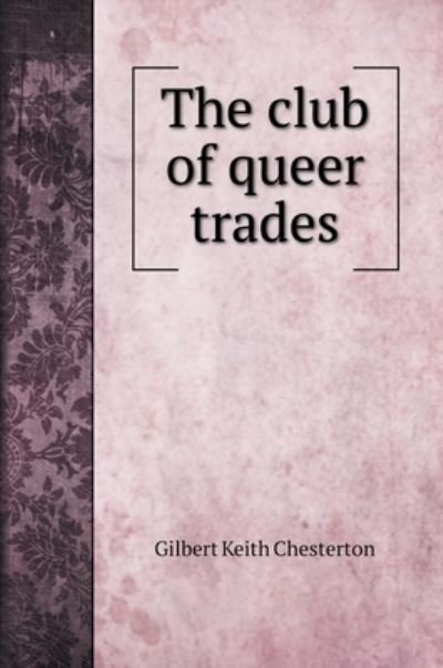 Cover for G K Chesterton · The club of queer trades (Hardcover Book) (2020)