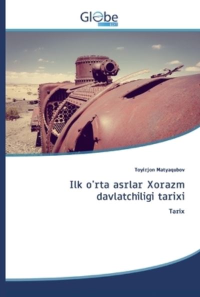 Cover for Matyaqubov · Ilk o'rta asrlar Xorazm davl (Book) (2020)