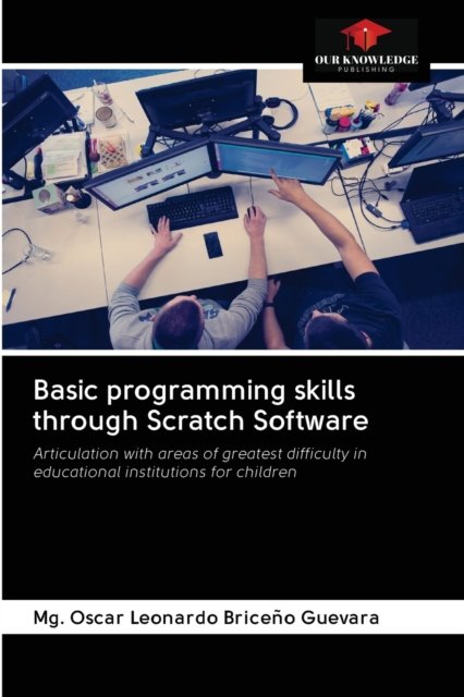 Cover for Mg Oscar Leonardo Briceno Guevara · Basic programming skills through Scratch Software (Paperback Bog) (2020)