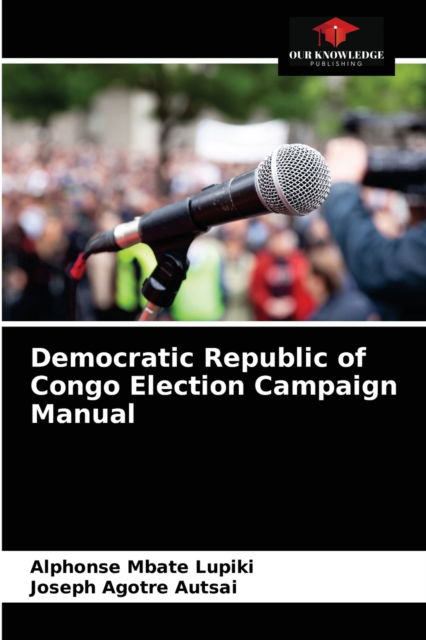 Cover for Alphonse Mbate Lupiki · Democratic Republic of Congo Election Campaign Manual (Paperback Book) (2021)