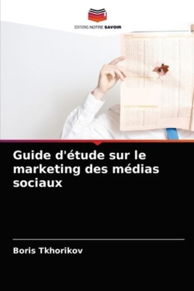 Cover for Boris Tkhorikov · Guide d'etude sur le marketing des medias sociaux (Paperback Book) (2021)