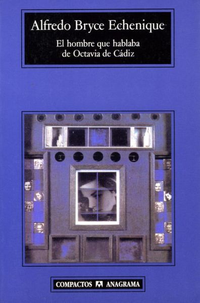 Cover for Alfredo Bryce Echenique · El Hombre Que Hablaba De Octavia De Cadiz (Paperback Book) [Spanish, Primera edition] (2006)