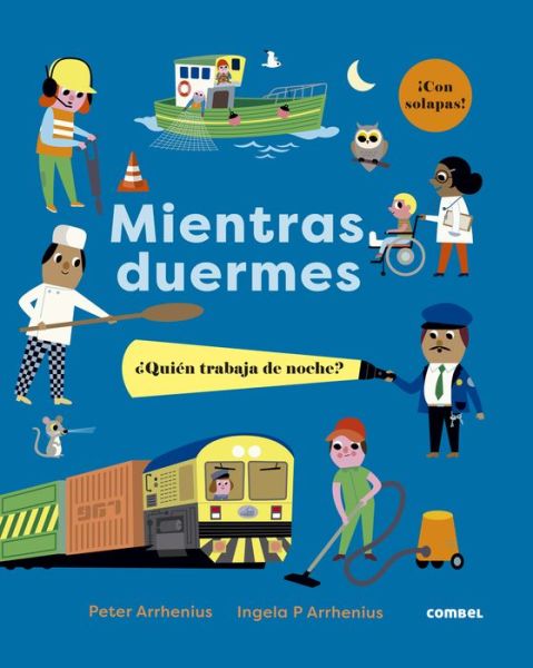 Mientras duermes. ¿Quién trabaja de noche? - Peter Arrhenius - Boeken - Combel Editorial - 9788491018995 - 3 oktober 2023