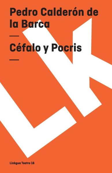 Cover for Pedro Calderon De La Barca · Céfalo Y Pocris (Teatro) (Spanish Edition) (Taschenbuch) [Spanish edition] (2024)