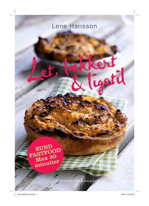 Cover for Lene Hansson · Let, lækkert &amp; ligetil (Bound Book) [1º edição] (2012)