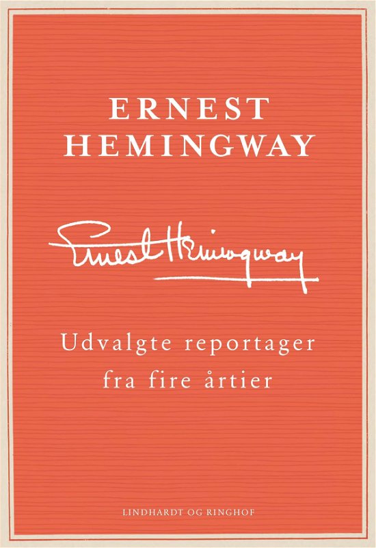 Cover for Ernest Hemingway · Udvalgte reportager fra fire årtier (Gebundesens Buch) [2. Ausgabe] (2020)