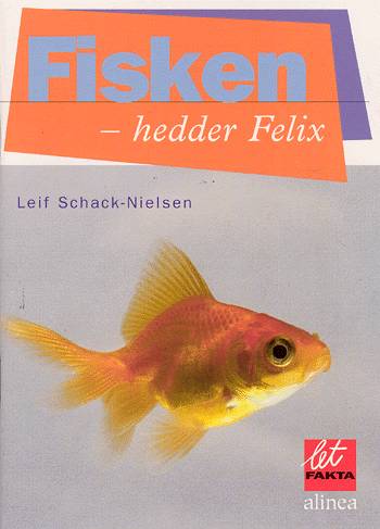 Cover for Leif Schack-Nielsen · Let fakta.: Let fakta, Fisken hedder Felix (Sewn Spine Book) [1st edition] (2003)