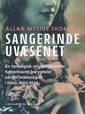 Cover for Allan Mylius Thomsen · Sangerindeuvæsenet. En nostalgisk odyssé gennem Københavns berygtede sangerindeknejper i tiden 1820-1920 (Sewn Spine Book) [1. wydanie] (2021)