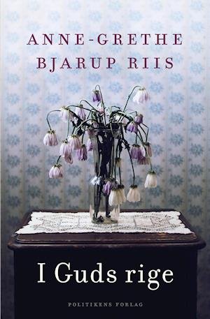 Cover for Anne-Grethe Bjarup Riis · I Guds rige (Innbunden bok) [1. utgave] (2020)
