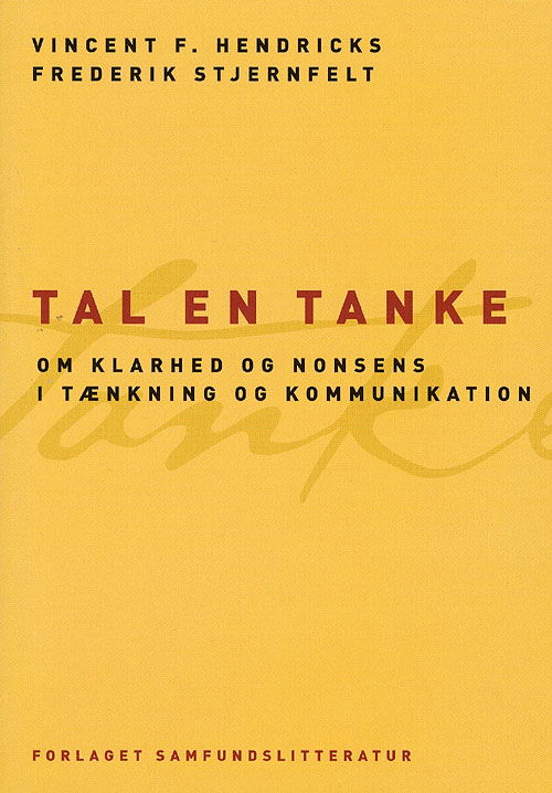 Tal en tanke - Vincent F. Hendricks og Frederik Stjernfelt - Bøger - Samfundslitteratur - 9788759312995 - 22. juni 2007