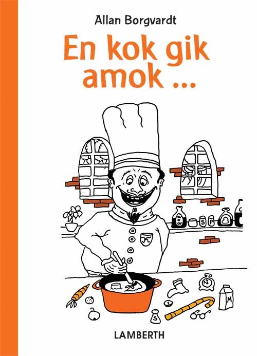 Cover for Allan Borgvardt · En kok gik amok ... (Bound Book) [1.º edición] (2017)