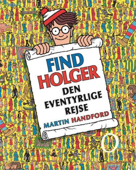 Find Holger: FIND HOLGER - Den eventyrlige rejse - Martin Handford - Bøger - Forlaget Alvilda - 9788771655995 - 7. marts 2017