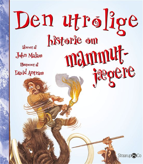 Cover for John Malam · Den utrolige historie: Den utrolige historie om mammutjægere (Hardcover Book) [1º edição] (2021)