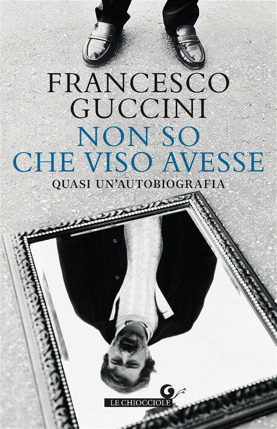 Cover for Francesco Guccini · Non So Che Viso Avesse. Quasi Un'autobiografia (Book)