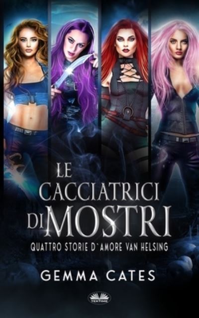 Cover for Gemma Cates · Le Cacciatrici di Mostri: Quattro storie d`amore Van Helsing (Pocketbok) (2021)