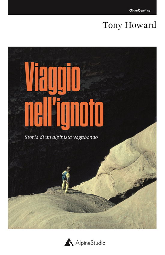 Cover for Tony Howard · Viaggio Nell'ignoto. Storia Di Un Alpinista Vagabondo (Book)