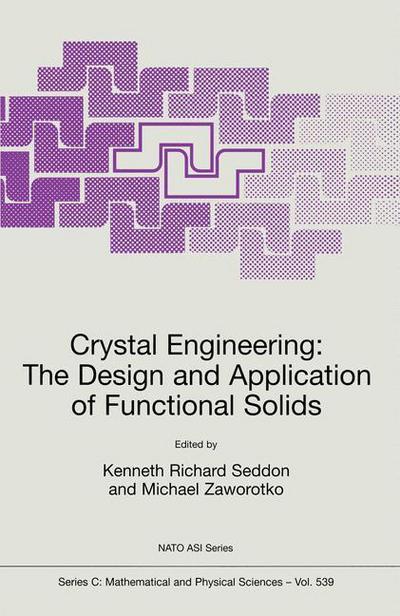Crystal Engineering The Design and Application of Functional Solids - NATO Science Series C - Kenneth Richard Seddon - Books - Springer - 9789048152995 - December 15, 2010