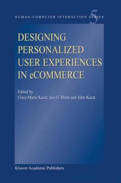 Designing Personalized User Experiences in eCommerce - Human-Computer Interaction Series - Clare-marie Karat - Bøger - Springer - 9789048165995 - 28. oktober 2010