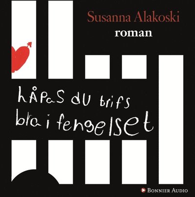 Håpas du trifs bra i fengelset - Susanna Alakoski - Audio Book - Bonnier Audio - 9789173483995 - February 12, 2010