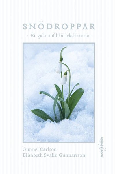 Cover for Elisabeth Svalin Gunnarsson · Snödroppar : en galantofil kärlekshistoria (Bound Book) (2020)