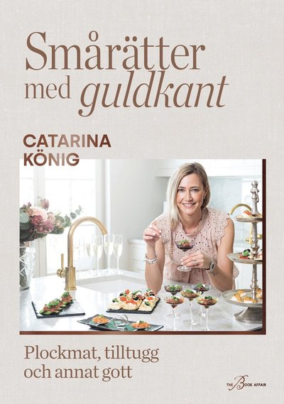 Cover for Catarina König · Smårätter med guldkant : plockmat, tilltugg och annat gott (Bound Book) (2021)