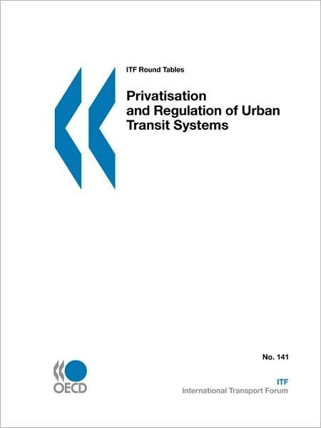 Itf Round Tables Privatisation and Regulation of Urban Transit Systems (Itf Round Tables - International Transport Forum) - Oecd Organisation for Economic Co-operation and Develop - Bücher - OECD Publishing - 9789282101995 - 5. November 2008