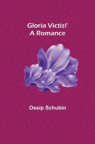 Gloria Victis!' A Romance - Ossip Schubin - Books - Alpha Edition - 9789356013995 - March 26, 2021