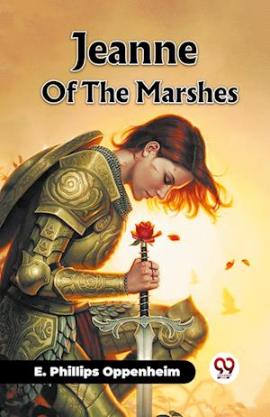 Cover for E Phillips Oppenheim · Jeanne Of The Marshes (Paperback Book) (2024)