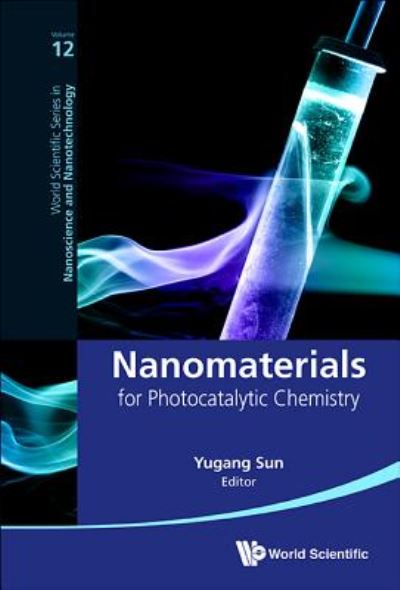 Cover for Sun, Yugang (Temple Univ, Usa) · Nanomaterials For Photocatalytic Chemistry - World Scientific Series in Nanoscience and Nanotechnology (Hardcover Book) (2016)