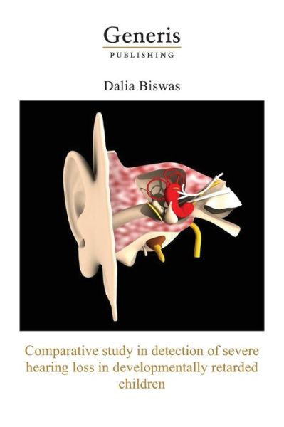 Cover for Dalia Biswas · Comparative study in detection of severe hearing loss in developmentally retarded children (Paperback Book) (2020)