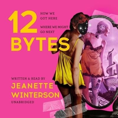 Cover for Jeanette Winterson · 12 Bytes (CD) (2022)
