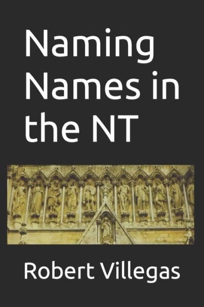 Naming Names in the NT - Robert Villegas - Livres - Independently Published - 9798492069995 - 8 octobre 2021