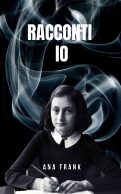 Cover for Ana Frank · Racconti Io: La Collezione Di Storie Di Anna Frank (Paperback Book) (2021)