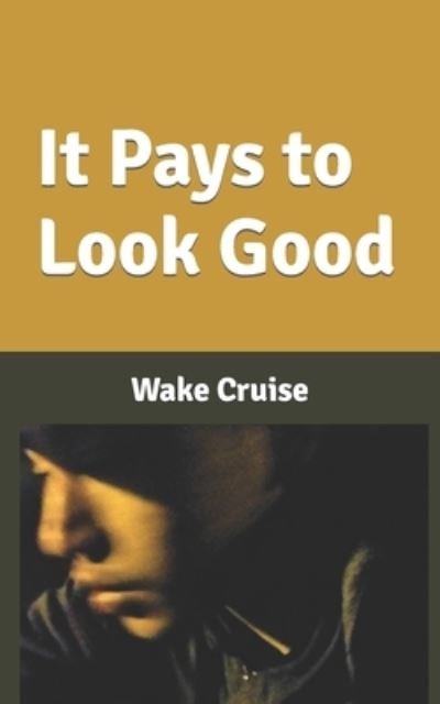 Cover for Wake Cruise · It Pays to Look Good (Taschenbuch) (2020)