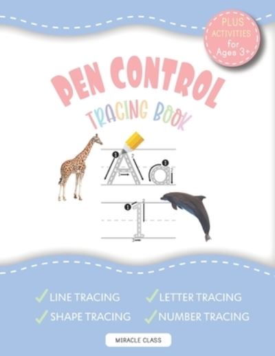 Cover for Miracle Class · PEN CONTROL TRACING BOOK Plus Activities For Ages 3+ (Paperback Book) (2020)