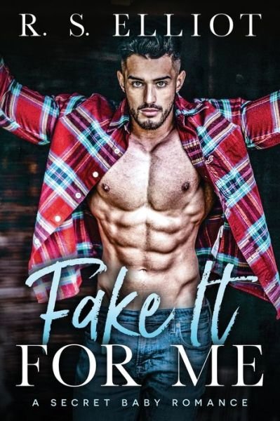 Cover for R S Elliot · Fake It For Me (Paperback Book) (2020)