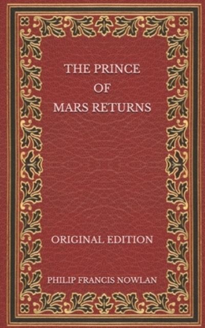 Cover for Philip Francis Nowlan · The Prince of Mars Returns - Original Edition (Paperback Book) (2020)