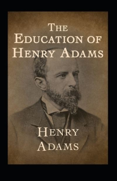 Cover for Henry Adams · The Education of Henry Adams Illustrated (Paperback Book) (2021)