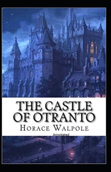 Cover for Horace Walpole · The Castle of Otranto Annotated (Paperback Bog) (2021)