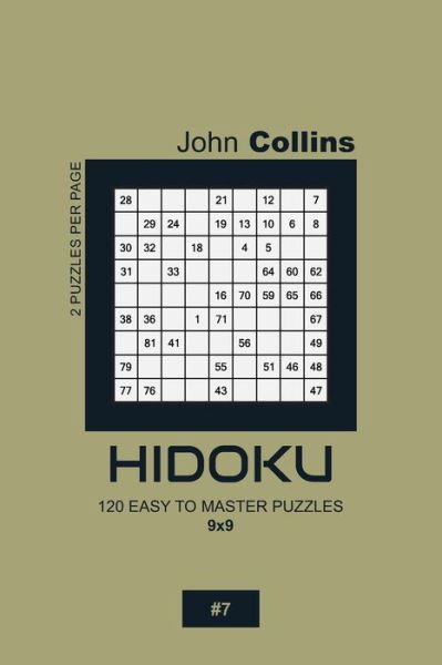 Hidoku - 120 Easy To Master Puzzles 9x9 - 7 - John Collins - Books - Independently Published - 9798608992995 - February 4, 2020