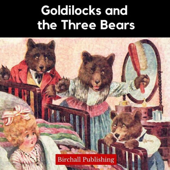 Cover for Birchall Publishing · Goldilocks and the Three Bears (Paperback Book) (2020)