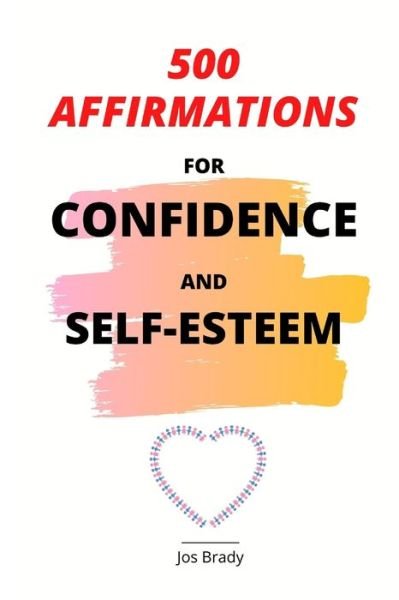 Cover for Jos Brady · 500 Affirmations For Confidence And Self-Esteem (Pocketbok) (2020)