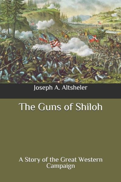 The Guns of Shiloh - Joseph a Altsheler - Książki - Independently Published - 9798648352995 - 25 maja 2020