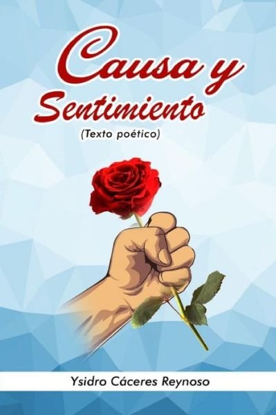 Causa y Sentimiento - Ysidro Cáceres Reynoso - Bøger - Independently Published - 9798654982995 - 19. juni 2020