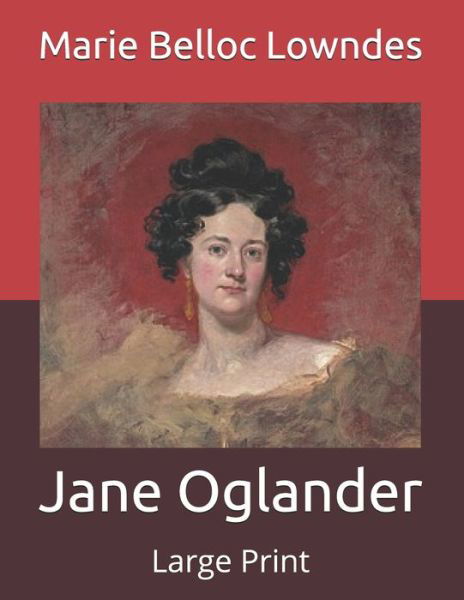 Jane Oglander - Marie Belloc Lowndes - Books - Independently Published - 9798655068995 - June 18, 2020