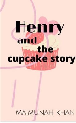 Cover for Maimunah Khan · Henry and the cupcake story (Paperback Book) (2020)