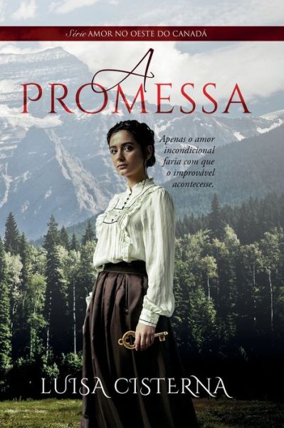 A Promessa: Amor no Oeste do Canada - Livro 1 - Amor No Oeste Do Canada - Luisa Cisterna - Livros - Independently Published - 9798686295995 - 28 de setembro de 2020