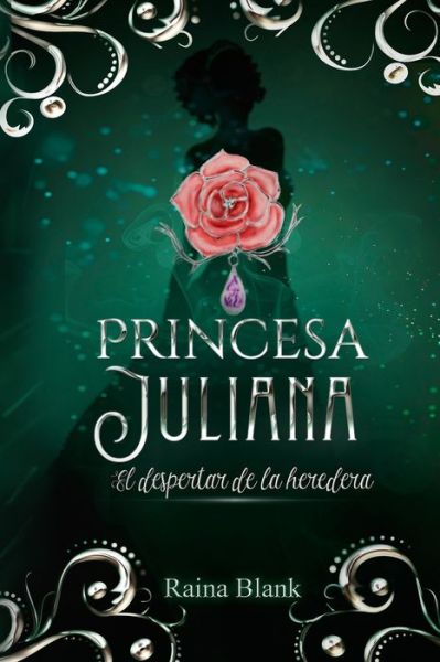 Cover for Raina Blank · Princesa Juliana: El despertar de la heredera - Princesa Juliana (Paperback Book) (2021)